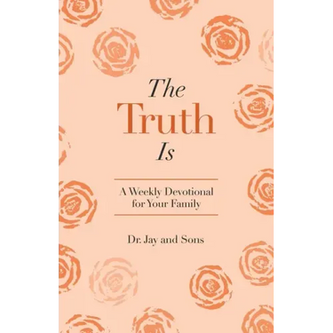 The Truth Is: A Weekly Devotional for Your Family