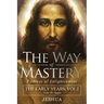 The Way of Mastery, Pathway of Enlightenment: Jeshua, The Early Years: Volume I