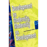 Development as Modernity, Modernity as Development