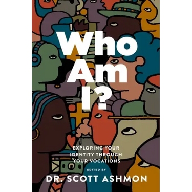Who Am I?: Exploring Your Identity Through Your Vocations