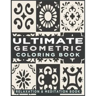 Ultimate Geometric Coloring Book: Adult Coloring Book with 78 Designs, Patterns & Abstract based on Japanese ornament and Arabical for Relaxation, Ins