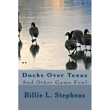 Ducks Over Texas: And Other Game Fowl