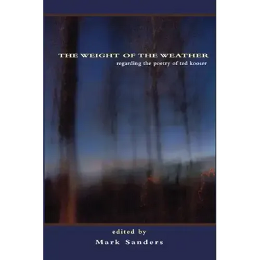 The Weight of the Weather: Regarding the Poetry of Ted Kooser