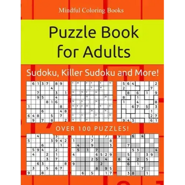 Puzzle Book for Adults: Sudoku, Killer Sudoku and More: 100 Sudoku and Sudoku Variant Puzzles