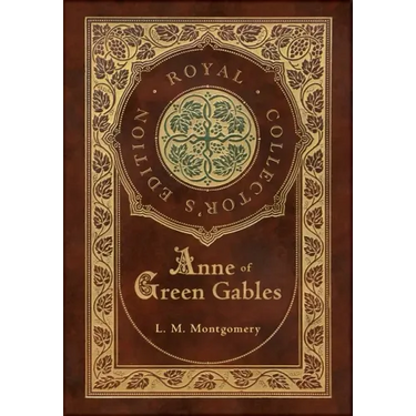 Anne of Green Gables (Royal Collector's Edition) (Case Laminate Hardcover with Jacket)