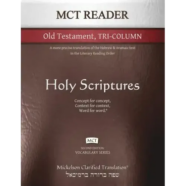MCT Reader Old Testament Tri-Column, Mickelson Clarified: A more precise translation of the Hebrew and Aramaic text in the Literary Reading Order
