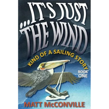 ...It's Just The Wind: Kind of a Sailing Story
