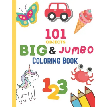 101 Objects Big & JUMBO Coloring Book: 101 COLORING PAGES!! EASY, LARGE, GIANT & SIMPLE Picture Coloring Books for Toddlers, Kids Ages 2-4, Early Lear