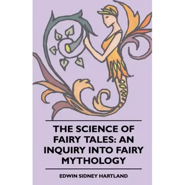The Science of Fairy Tales: An Inquiry into Fairy Mythology