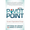 The Pivot Point: Success in Organizational Change