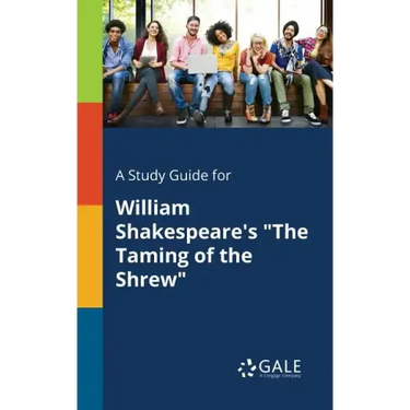 A Study Guide for William Shakespeare's "The Taming of the Shrew"