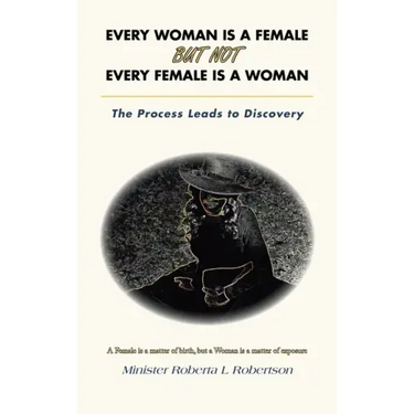 Every Woman Is a Female but Not Every Female Is a Woman: The Process Leads to Discovery