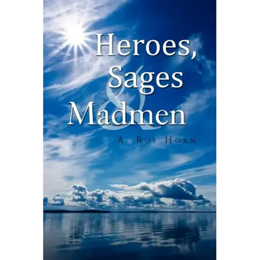 Heroes, Sages & Madmen