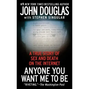 Anyone You Want Me to Be: A True Story of Sex and Death on the Internet