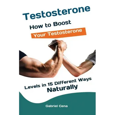 Testosterone: How to Boost Your Testosterone Levels in 15 Different Ways Naturally