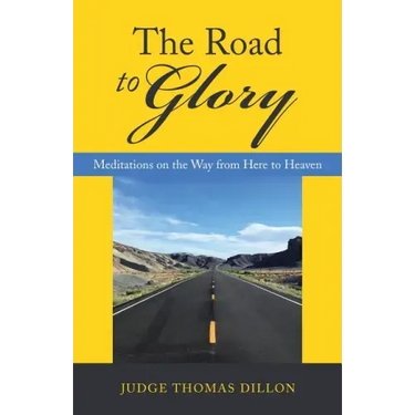 The Road to Glory: Meditations on the Way from Here to Heaven