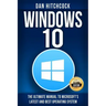 Windows 10: The Ultimate Manual to Microsoft's Latest and Best Operating System - Bonus Inside!