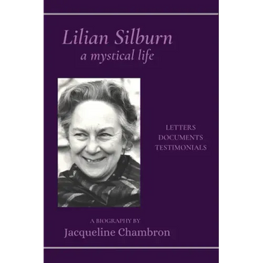 Lilian Silburn, a Mystical Life: Letters, Documents, Testimonials: A Biography