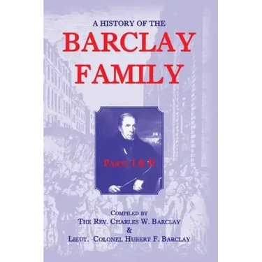 A History Of The Barclay Family, Parts 1 and 2