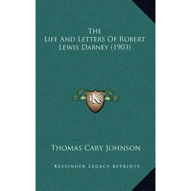 The Life And Letters Of Robert Lewis Dabney (1903)