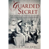 A Guarded Secret: Tsar Nicholas II, Tsarina Alexandra and Tsarevich Alexei's Hemophilia