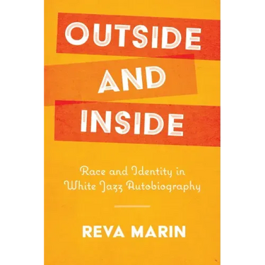 Outside and Inside: Race and Identity in White Jazz Autobiography