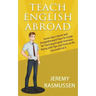 Teach English Abroad: Some Guy's Quick and Straightforward How-To Guide for Teaching English Overseas Along with Tips and Tricks to Be Successful at I