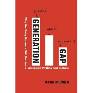 Generation Gap: Why the Baby Boomers Still Dominate American Politics and Culture