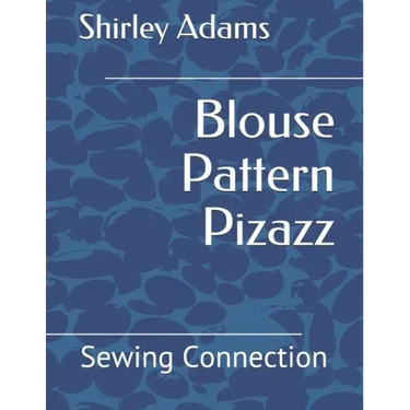 Blouse Pattern Pizazz: Sewing Connection