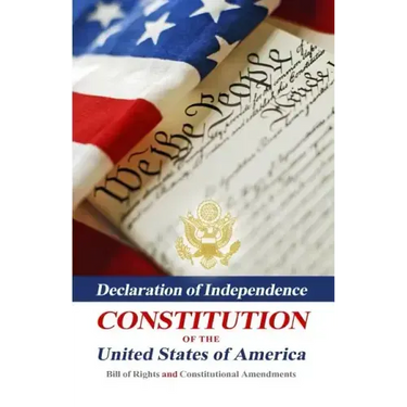 Declaration Of Independence, Constitution Of The United States Of America, Bill Of Rights And Constitutional Amendments