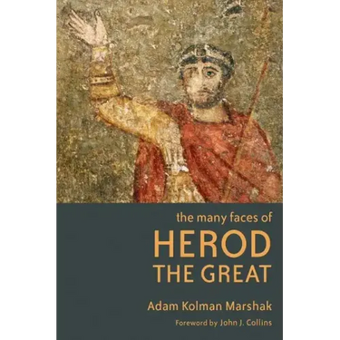 The Many Faces of Herod the Great