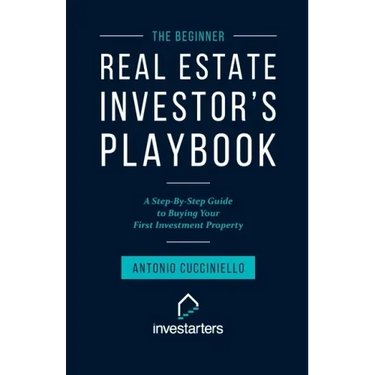 The Beginner Real Estate Investor Playbook: A Step-by-Step Guide to Buying Your First Investment Property