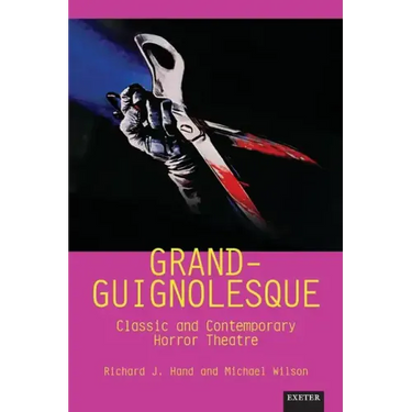Grand-Guignolesque: Classic and Contemporary Horror Theatre