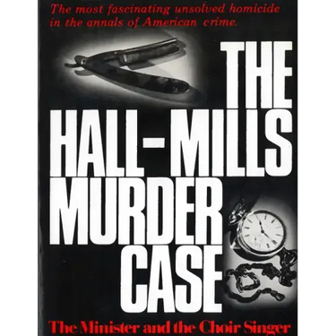The Hall-Mills Murder Case: The Minister and the Choir Singer