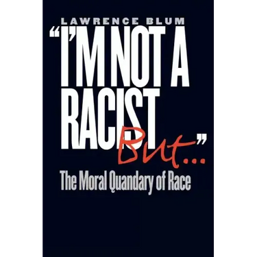I'm Not a Racist, But . . .