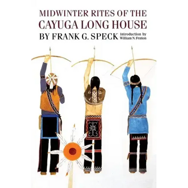Midwinter Rites of the Cayuga Long House