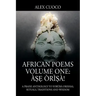 African Poems Volume One: Àṣẹ Òrìṣà!: A Praise Anthology to Yorùbá Orishas, Rituals, Traditions and Wisdom