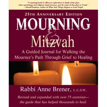 Mourning and Mitzvah (25th Anniversary Edition): A Guided Journal for Walking the Mourner's Path Through Grief to Healing