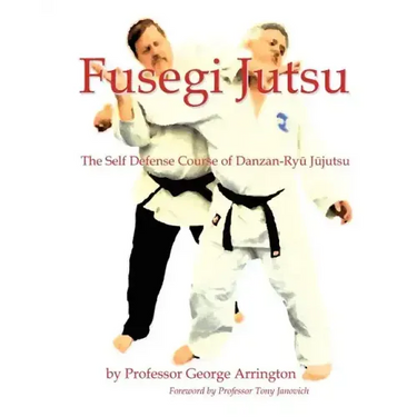 Fusegi Jutsu: The Self Defense Course of Danzan-Ryu Jujutsu