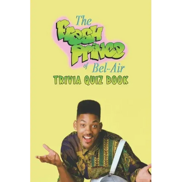 The Fresh Prince of Bel-Air: Trivia Quiz Book