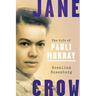 Jane Crow: The Life of Pauli Murray