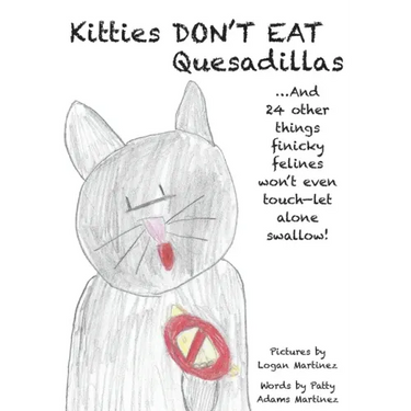 Kitties Don't Eat Quesadillas: An A-to-Z Picture Book for Picky Eaters