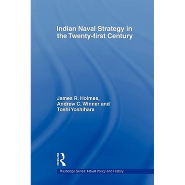 Indian Naval Strategy in the Twenty-first Century