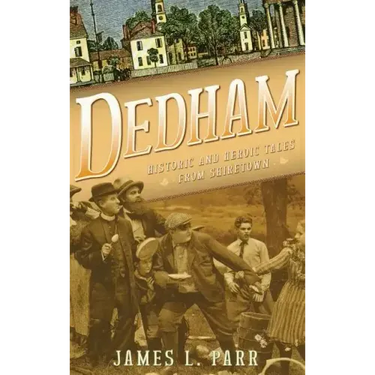 Dedham: Historic and Heroic Tales from Shiretown