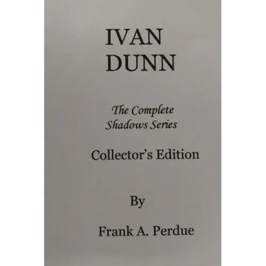 Ivan Dunn: The Complete Shadows Series-Collector's Edition