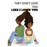 They Don't Love You Like I Love You