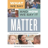 What We Say and How We Say It Matter: Teacher Talk That Improves Student Learning and Behavior