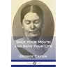 Shut Your Mouth and Save Your Life