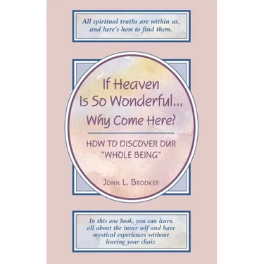 If Heaven Is So Wonderful ... Why Come Here?