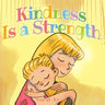 Kindness Is a Strength: (Children's Book About Emotions & Feelings, Kids Ages 3 5, Preschool, Level 1)